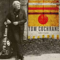 Tom Cochrane : Take It Home